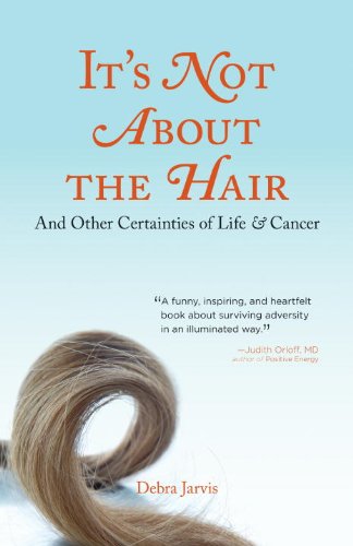 It's Not About the Hair: And Other Certainties of Life and Cancer,New