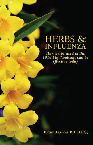 Herbs & Influenza: How Herbs Used in the 1918 Flu Pandemic Can Be Effective Today,Used
