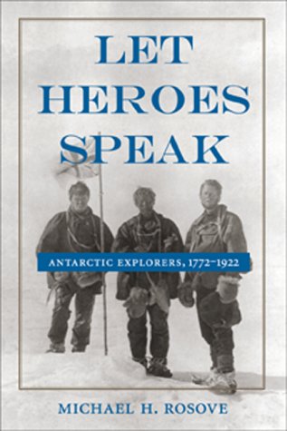 Let Heroes Speak: Antarctic Explorers, 17721922,New
