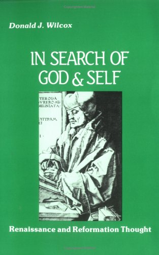 In Search of God and Self: Renaissance and Reformation Thought,New