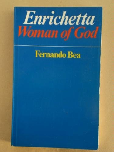 Enrichetta: Woman of God : the life of Mother Enrichetta Dominici, Superior of the Institute of the Sisters of St. Ann,Used