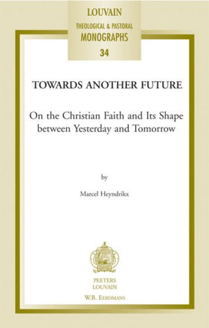 Towards another Future (Louvain Theological and Pastoral Monographs),Used