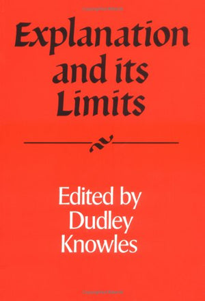 Explanation and its Limits (Royal Institute of Philosophy Supplements, Series Number 27),Used