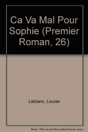 Ca Va Mal Pour Sophie (Premier Roman, 26) (French Edition),Used