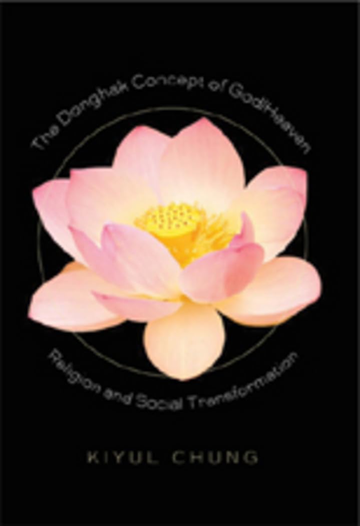 The Donghak Concept Of God/Heaven: Religion And Social Transformation,New