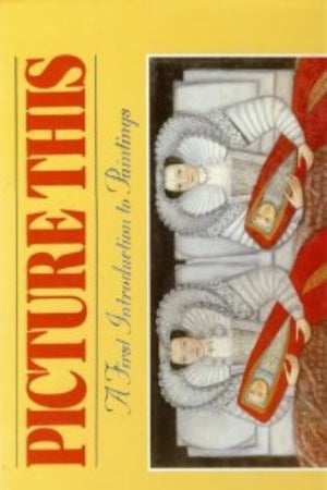 Picture This: A First Introduction to Painting,Used
