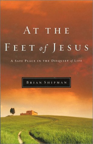 At the Feet of Jesus: A Safe Place in the Disquiet of Life,Used