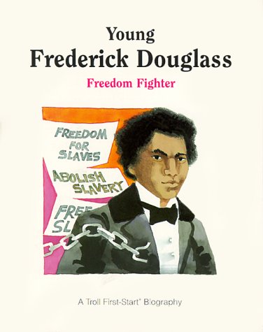 Young Frederick Douglass: Freedom Fighter (A Troll Firststart Biographies),New