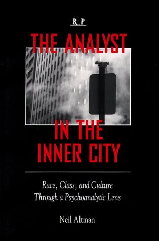 The Analyst in the Inner City: Race, Class, and Culture Through a Psychoanalytic Lens (Relational Perspectives Book Series),New