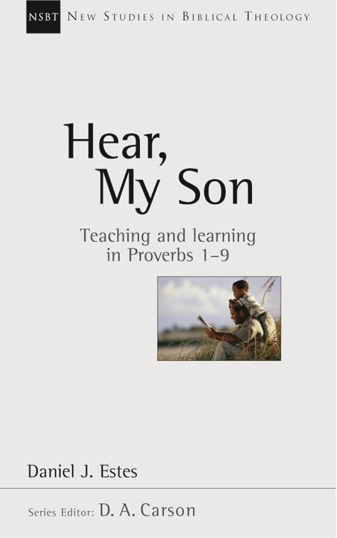 Hear, My Son: Teaching and Learning in Proverbs 19 (New Studies in Biblical Theology (Intervarsity Press), 4.),Used