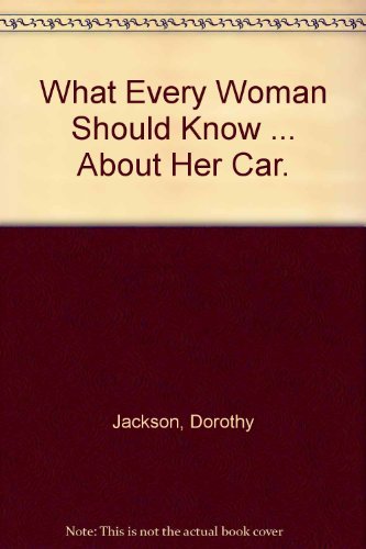 What Every Woman Should Know ... About Her Car.,Used