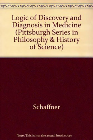 Logic Of Discovery And Diagnosis In Medicine (Pittsburgh Series In Philosophy And History Of Science)-new