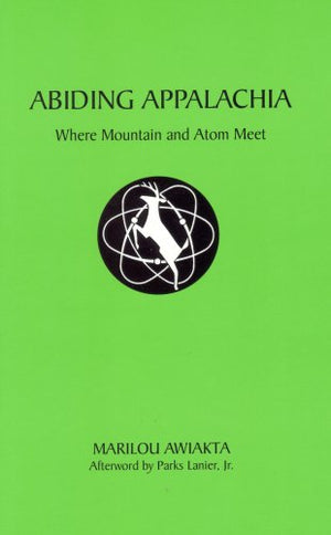 Abiding Appalachia: Where Mountain and Atom Meet,Used