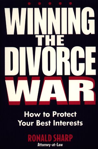 Winning the Divorce War: How to Protect Your Best Interests,Used