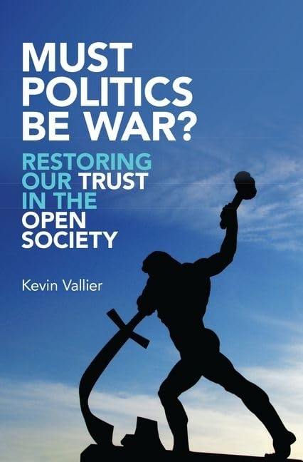 Must Politics Be War?: Restoring Our Trust in the Open Society,Used