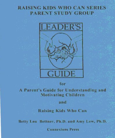 A Parents Guide For Understanding And Motivating Children And Raising Kids Who Can: Spiral (Raising Kids Who Can Series : Parent,New