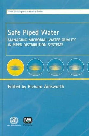 Safe Piped Water: Managing Microbial Water Quality in Piped Distribution Systems,Used