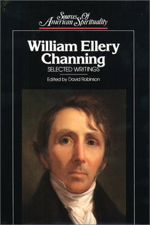 William Ellery Channing: Selected Writings (Sources of American Spirituality),Used
