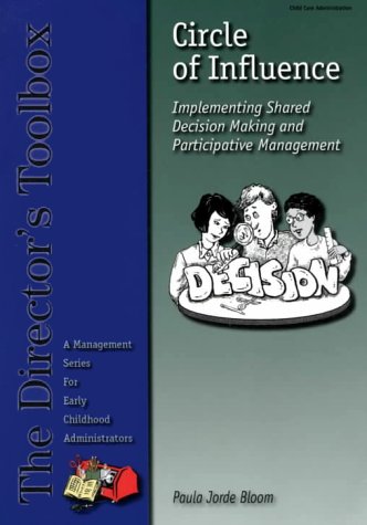 Circle Of Influence: Implementing Shared Decision Making And Participative Management (Director'S Toolbox),New