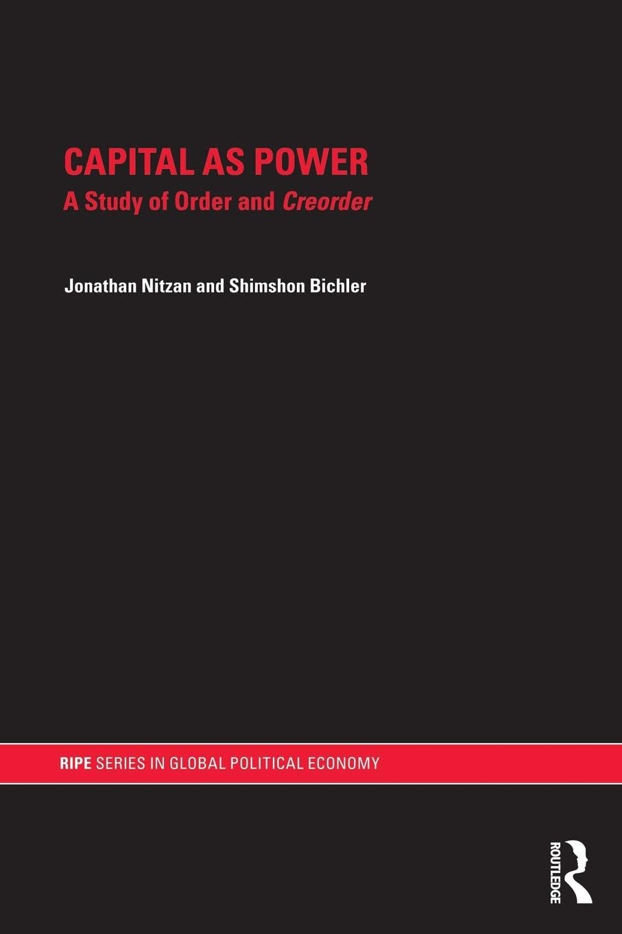 Capital as Power (RIPE Series in Global Political Economy),Used