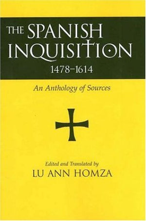 Spanish Inquisition, 14781614: An Anthology of Sources,Used