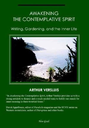 Awakening The Contemplative Spirit: Writing, Gardening, And The Inner Life-new,New