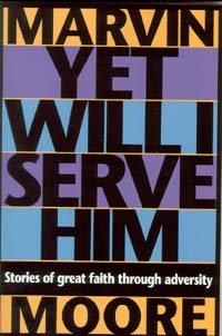 Yet Will I Serve Him: Stories of Great Faith Through Adversity,Used