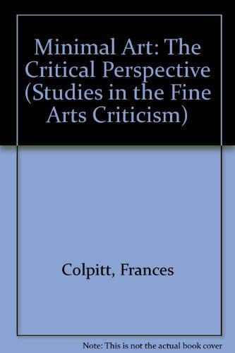 Minimal Art: The Critical Perspective (Studies in the Fine Arts Criticism),Used