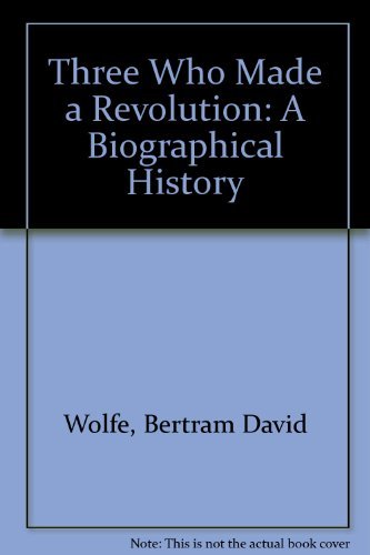 Three Who Made a Revolution: A Biographical History,Used
