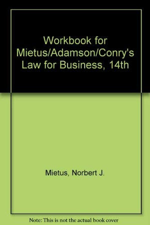 Workbook for Mietus/Adamson/Conrys Law for Business, 14th,Used