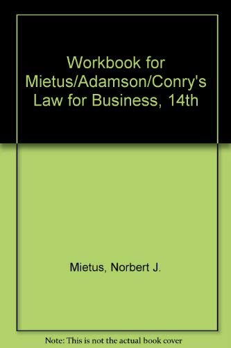 Workbook for Mietus/Adamson/Conrys Law for Business, 14th,Used