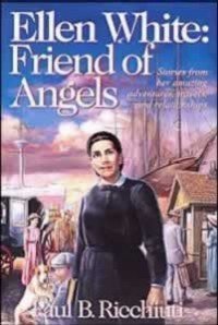 Ellen White: Friend Of Angels,New