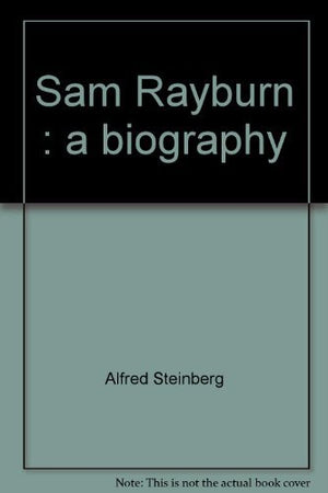 Sam Rayburn: A biography,Used