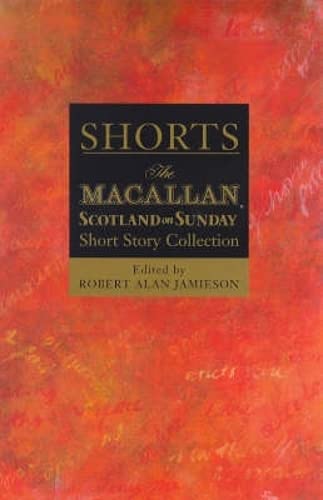 Shorts: The Macallan/Scotland On Sunday Short Story Collection (Vol. 1)