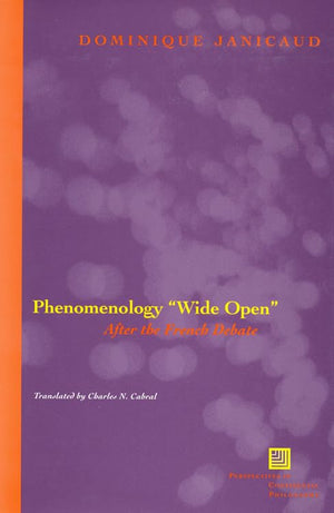 Phenomenology Wide Open: After The French Debate (Perspectives In Continental Philosophy)