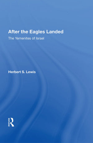 After The Eagles Landed: The Yemenites Of Israel *now Available Thru Waveland Press *waveland Tel#7086340081,Used