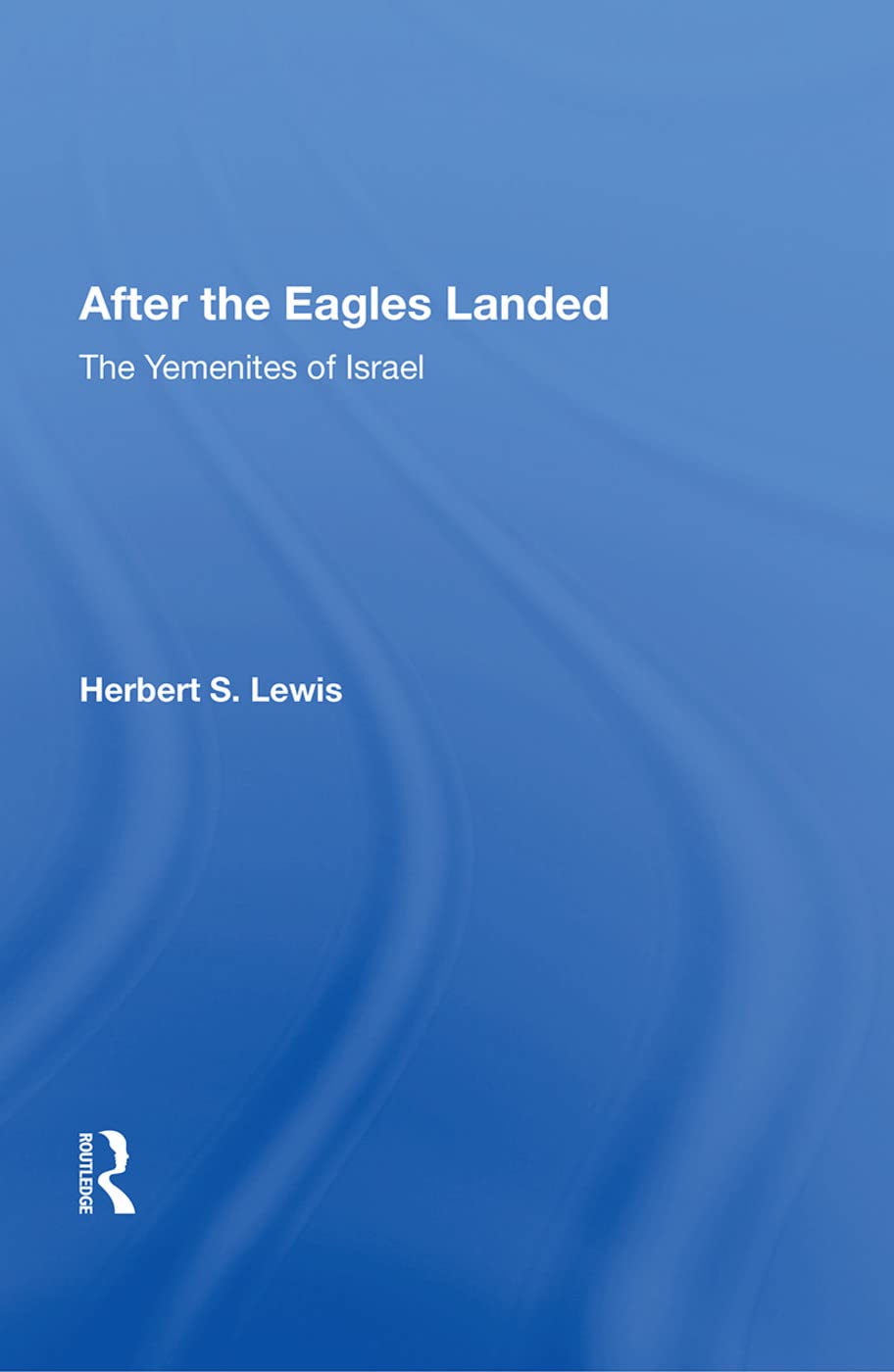 After The Eagles Landed: The Yemenites Of Israel *now Available Thru Waveland Press *waveland Tel#7086340081,Used