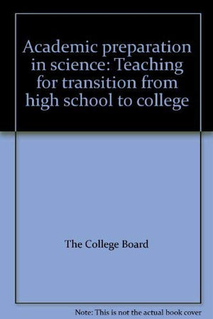 Academic preparation in science: Teaching for transition from high school to college,Used