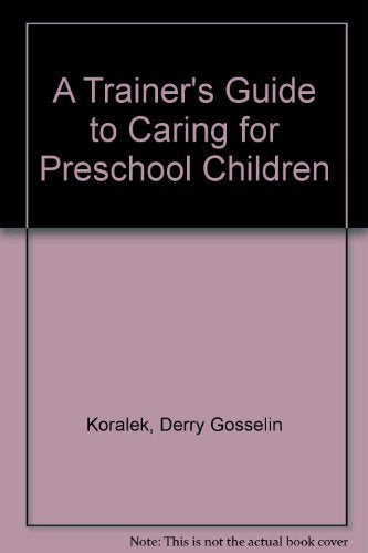 A Trainer's Guide to Caring for Preschool Children,Used