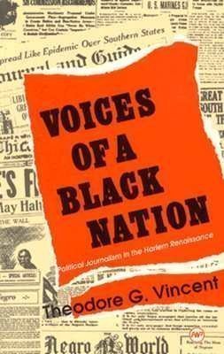 Voices of a Black Nation: Political Journalism in the Harlem Renaissance,Used