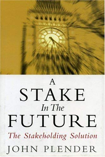 A Stake in the Future: The Stakeholding Solution,Used