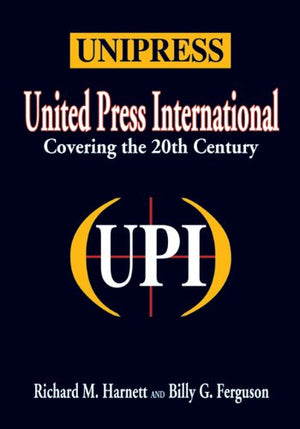 Unipress: United Press International, Covering the 20th Century