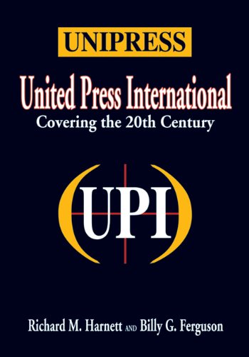 Unipress: United Press International, Covering the 20th Century