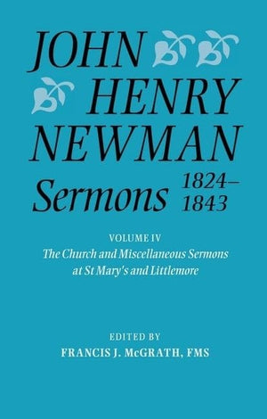 John Henry Newman Sermons 18241843: Volume IV: The Church and Miscellaneous Sermons at St Mary's and Littlemore,Used