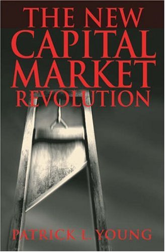 The New Capital Market Revolution: The Winners, the Losers and the Future of Finance,Used