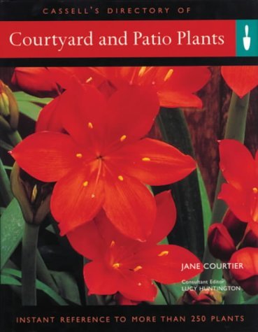 Courtyard and Patio Plants: Instant Reference to More Than 250 Plants,Used