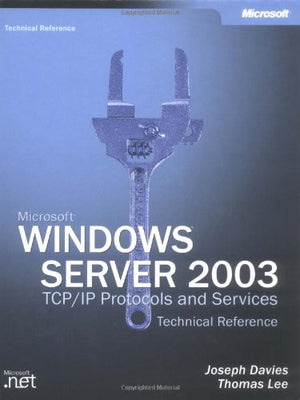 Microsoft Windows Server 2003 Tcp/Ip Protocols And Services Technical Reference,New