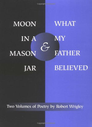 Moon in a Mason Jar and What My Father Believed: Two Volumes of Poetry,Used