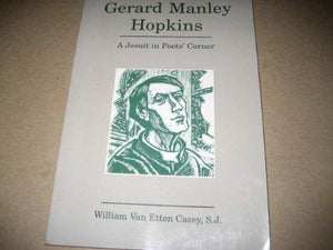 Gerard Manley Hopkins: A Jesuit in poets' corner (A Campion book),Used