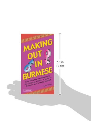 Making Out In Burmese: (Burmese Phrasebook) (Making Out Books)